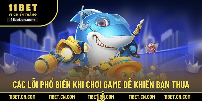Các lỗi phổ biến khi chơi game dễ khiến bạn thua lỗ
