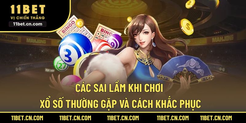 Các sai lầm khi chơi xổ số thường gặp và cách khắc phục