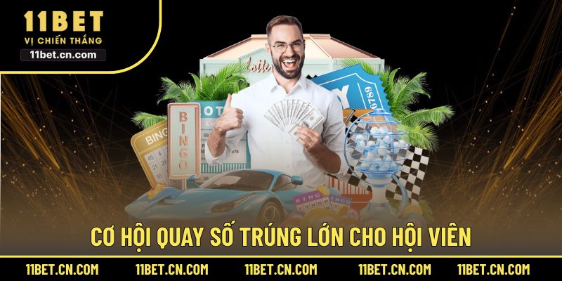 Cơ hội quay số trúng lớn cho hội viên