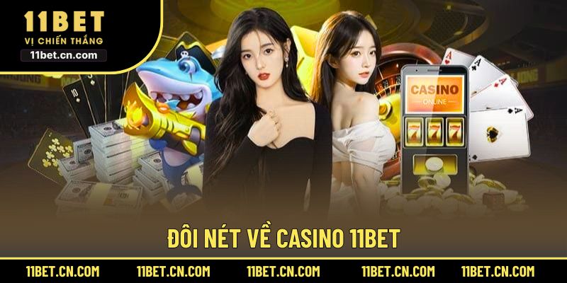Giới thiệu sơ lược Casino 11BET