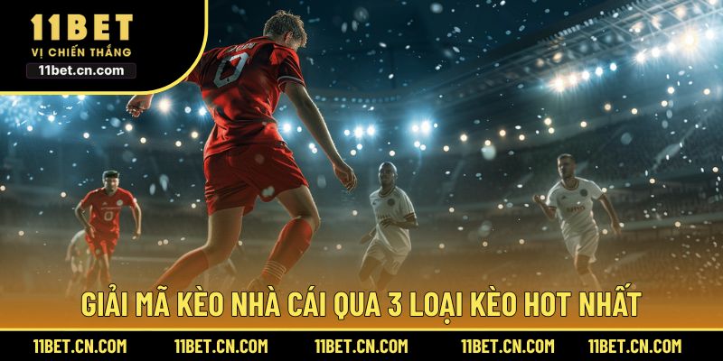 Giải mã kèo nhà cái qua 3 loại kèo hot nhất