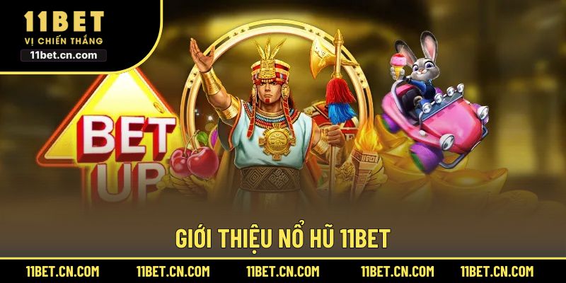 Sơ lược về Nổ Hũ 11BET
