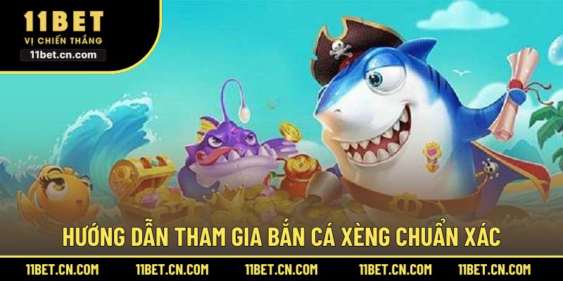 Hướng dẫn tham gia bắn cá xèng chuẩn xác