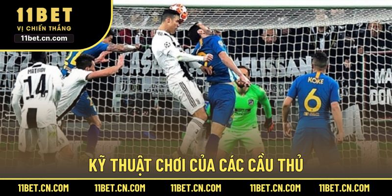 Kỹ thuật chơi của các cầu thủ