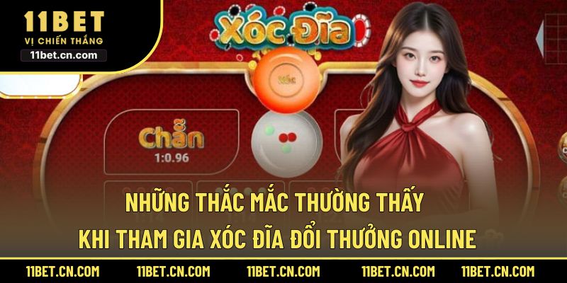 Những thắc mắc thường thấy khi tham gia xóc đĩa đổi thưởng online