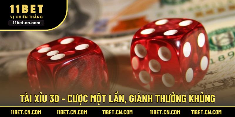 Tài xỉu 3D - Cược một lần, giành thưởng khủng